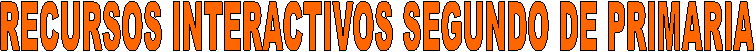RECURSOS INTERACTIVOS SEGUNDO DE PRIMARIA